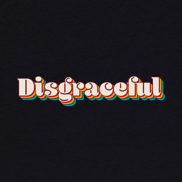 Disgraceful by n23tees